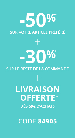 -50%* sur votre article préféré + -30%* sur le reste de la commande + livraison offerte dès 69€ d'achats code 84905