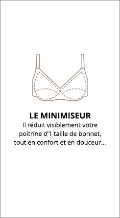 Minimiseur - Il réduit visiblement votre poitrine d'1 taille de bonnet, tout en confort et en douceur...