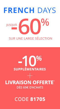 French Days jusqu'à -60%* sur une large sélection - -10%* supplémentaire + livraison offerte dès 69€ d'achats - code 81705