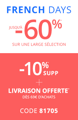 French Days jusqu'à -60%* sur une large sélection - -10%* supplémentaire + livraison offerte dès 69€ d'achats - code 81705